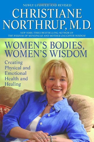 Women’s Bodies, Women’s Wisdom: Creating Physical and Emotional Health and Healing