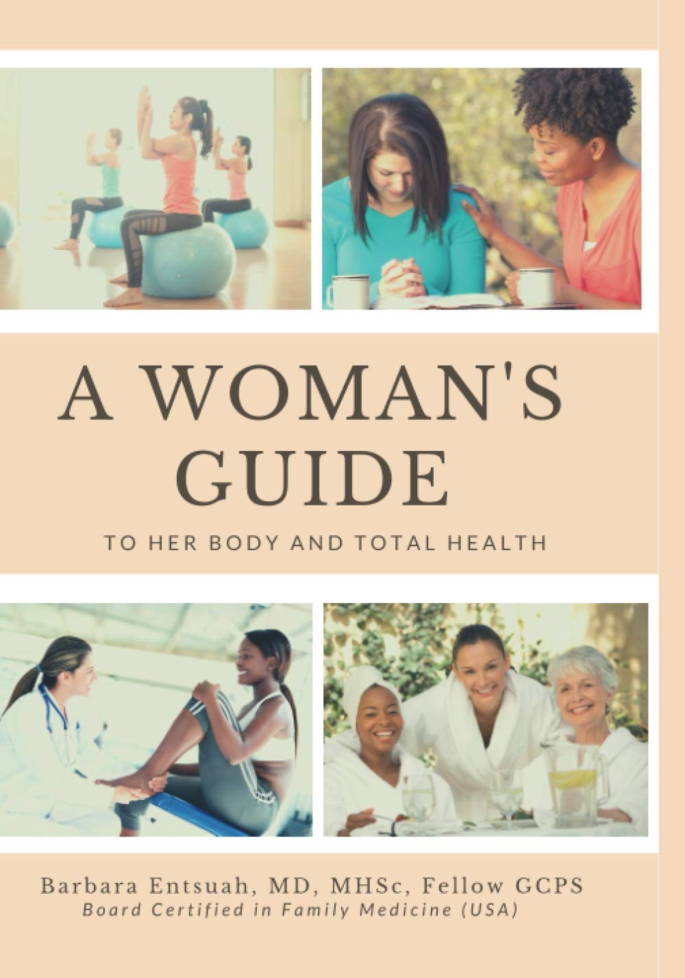 A Woman’s Guide to Her Body and Total Health: Take Charge of your Health