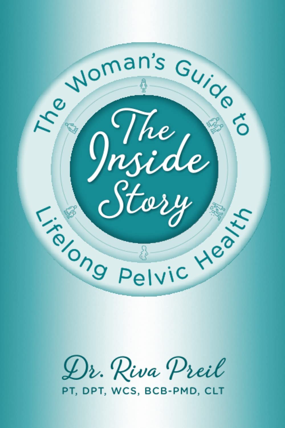 The Inside Story: The Woman’s Guide to Lifelong Pelvic Health